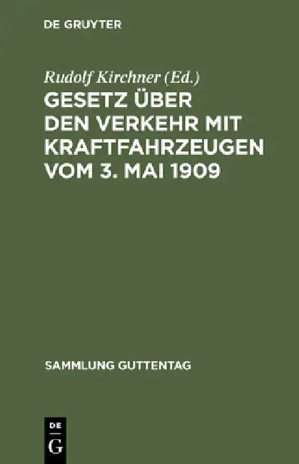 Gesetz über den Verkehr mit Kraftfahrzeugen vom 3. Mai 1909 by Rudolf Kirchner