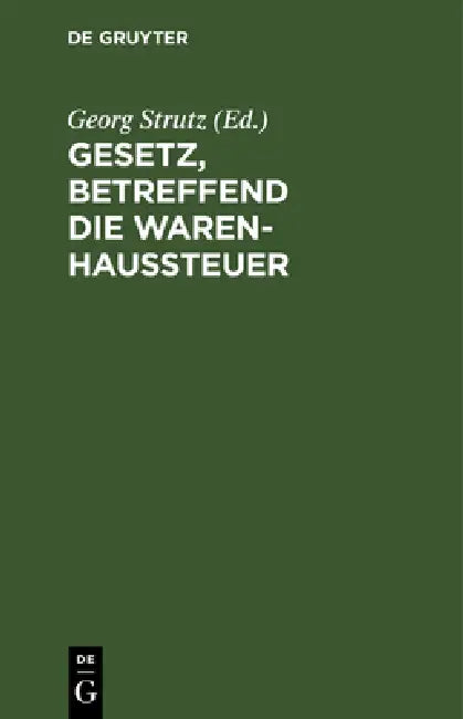 Gesetz, Betreffend Die Warenhaussteuer: Vom 18. Juli 1900; Text-Ausg. Mit Anm. U. Sachreg. by Georg Strutz
