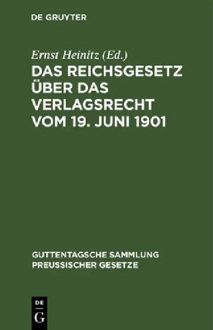 Das Reichsgesetz Über Das Verlagsrecht Vom 19. Juni 1901 by Ernst Heinitz
