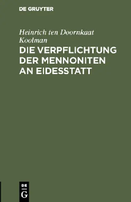 Die Verpflichtung der Mennoniten an Eidesstatt by Heinrich Ten Doornkaat Koolman