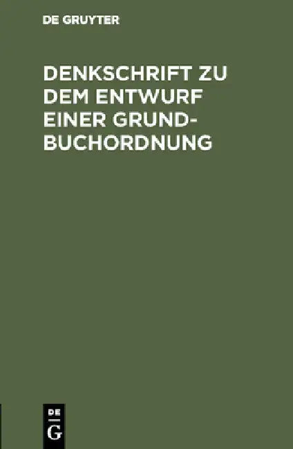 Denkschrift Zu Dem Entwurf Einer Grundbuchordnung: Reichstagsvorlage by No Contributor