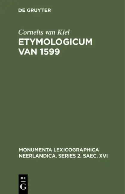 Etymologicum Van 1599 by Cornelis Van Kiel, F. Claes