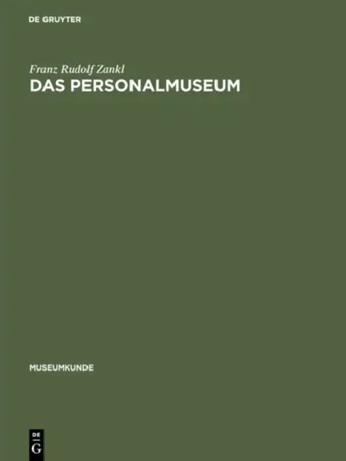 Das Personalmuseum: Untersuchung Zu Einem Museumstypus by Franz Rudolf Zankl