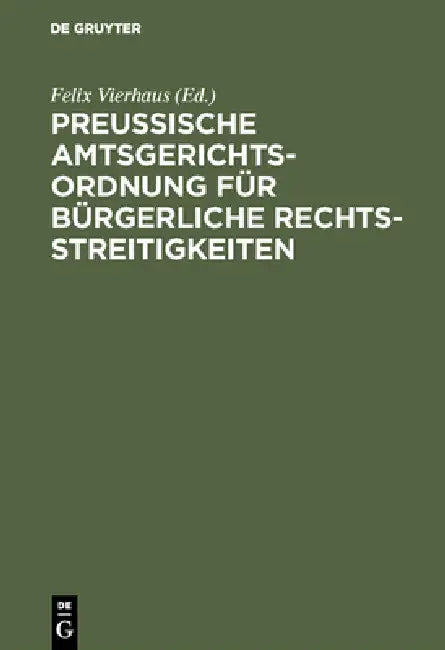 Preußische Amtsgerichtsordnung für bürgerliche Rechtsstreitigkeiten by Felix Vierhaus
