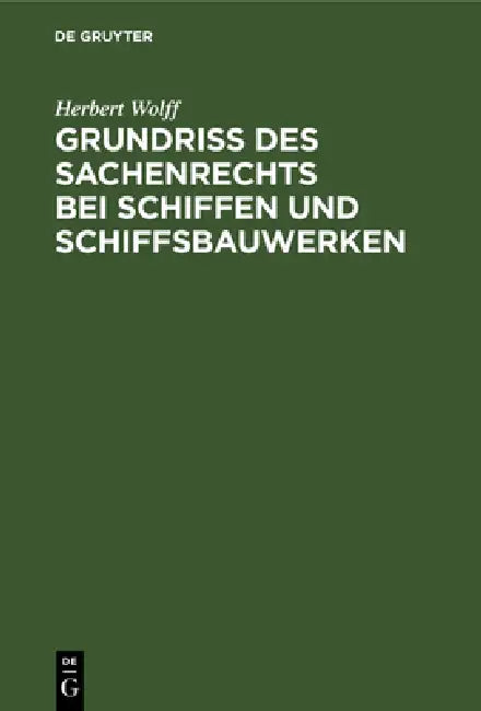 Grundriss Des Sachenrechts Bei Schiffen Und Schiffsbauwerken by Herbert Wolff