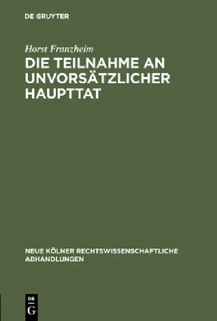 Die Teilnahme an unvorsätzlicher Haupttat by Horst Franzheim