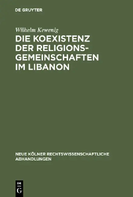 Die Koexistenz der Religionsgemeinschaften im Libanon by Wilhelm Kewenig