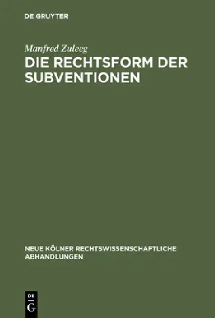 Die Rechtsform der Subventionen by Manfred Zuleeg