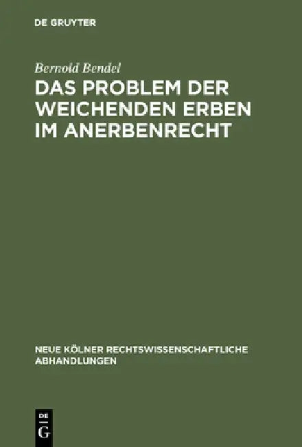 Das Problem der weichenden Erben im Anerbenrecht by Bernold Bendel