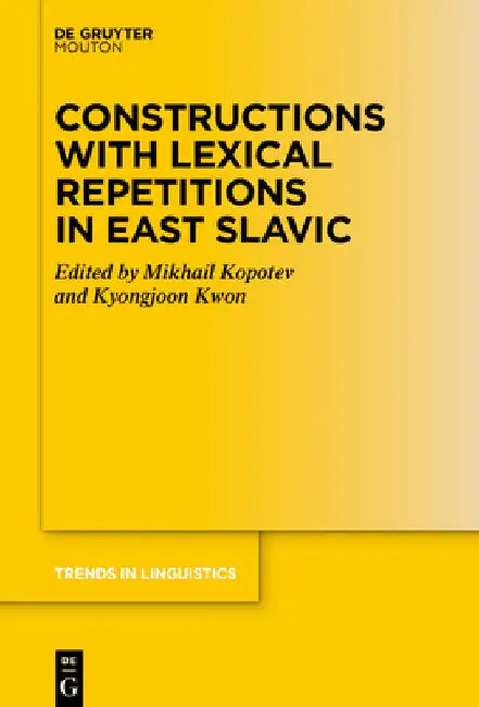 Constructions with Lexical Repetitions in East Slavic by Mikhail Kopotev