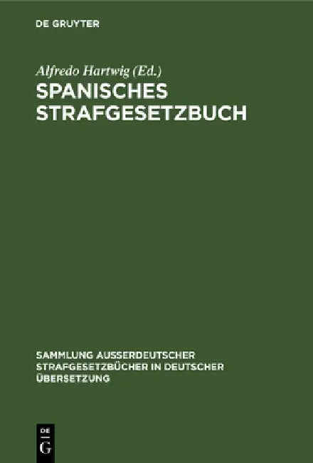 Spanisches Strafgesetzbuch: Vom 17. Juni 1870 by Alfredo Hartwig