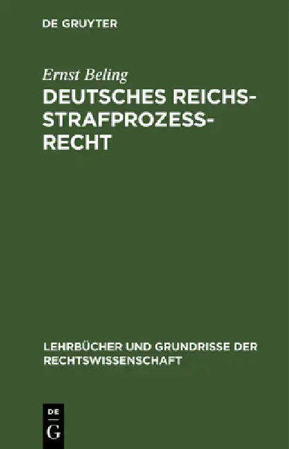 Deutsches Reichsstrafprozeßrecht: Mit Einschluß Des Strafgerichtsverfassungsrechts by Ernst Beling