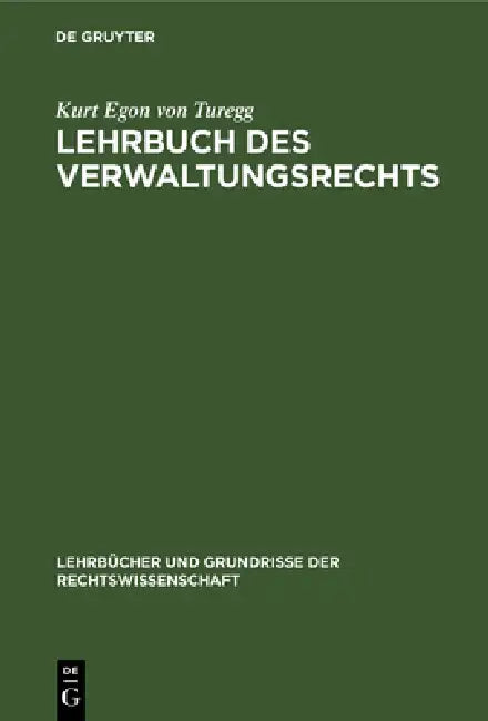 Lehrbuch Des Verwaltungsrechts by Kurt Egon Von Turegg