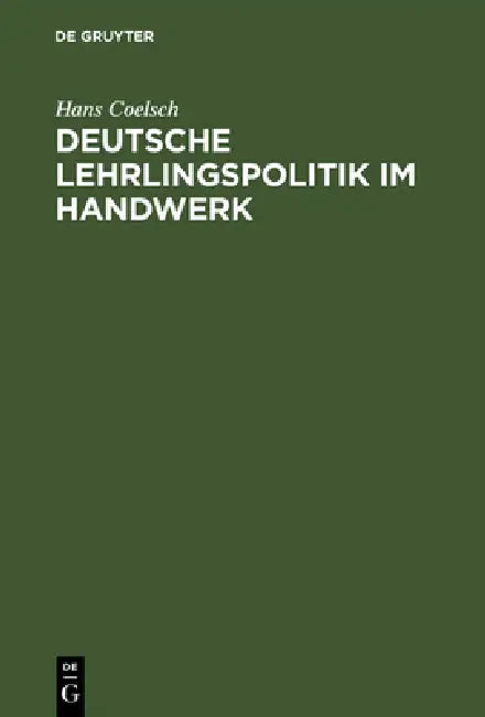 Deutsche Lehrlingspolitik im Handwerk by Hans Coelsch
