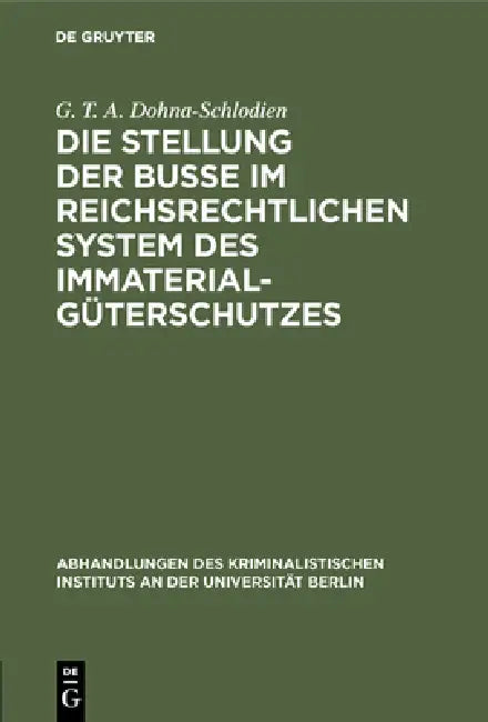 Die Stellung der Buße im reichsrechtlichen System des Immaterialgüterschutzes by G. T. a. Dohna-Schlodien