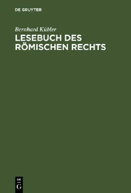 Lesebuch des römischen Rechts by Bernhard Kübler