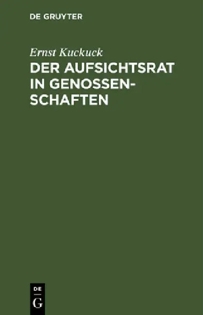 Der Aufsichtsrat in Genossenschaften: Praktische Anweisung Für Die Ausübung Seiner Tätigkeit by Ernst Kuckuck