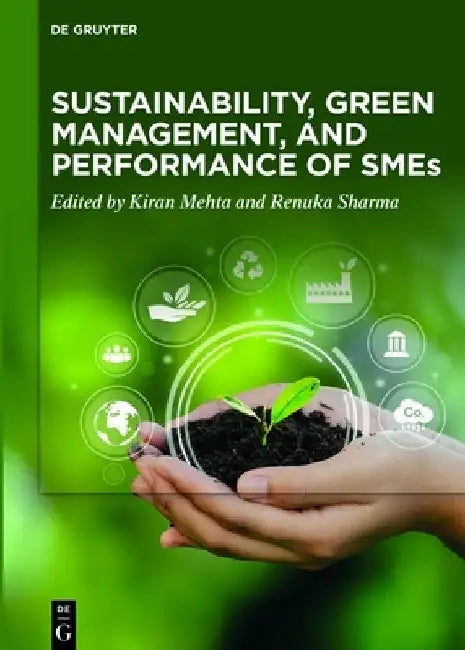 Sustainability, Green Management, and Performance of Smes by Kiran Mehta
