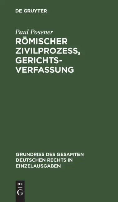 Römischer Zivilprozeß, Gerichtsverfassung by Paul Posener