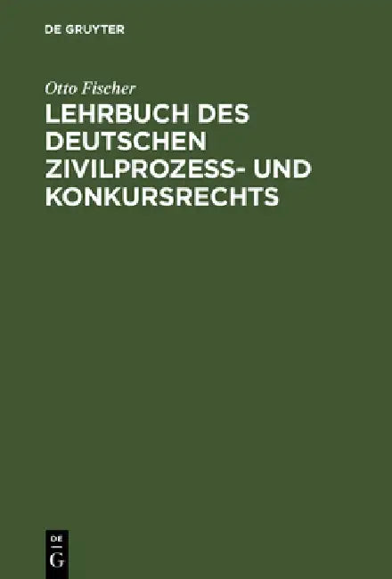 Lehrbuch des deutschen Zivilprozeß- und Konkursrechts by Otto Fischer