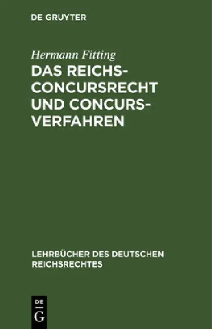 Das Reichs-Concursrecht Und Concursverfahren by Hermann Fitting