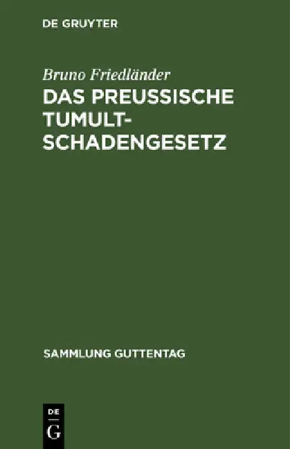 Das preussische Tumultschadengesetz by Bruno Friedländer