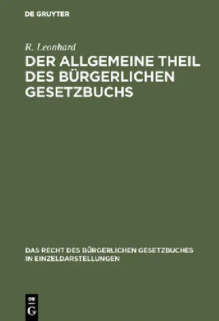 Der allgemeine Theil des bürgerlichen Gesetzbuchs by R. Leonhard