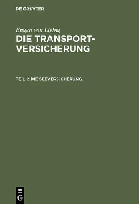 Die Seeversicherung.: Systematische Darstellung Des Seeversicherungswesens by Eugen Von Liebig
