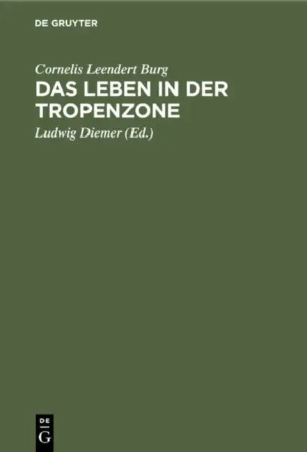 Das Leben in Der Tropenzone: Speziell Im Indischen Archipel by Cornelis Leendert Burg, Ludwig Diemer