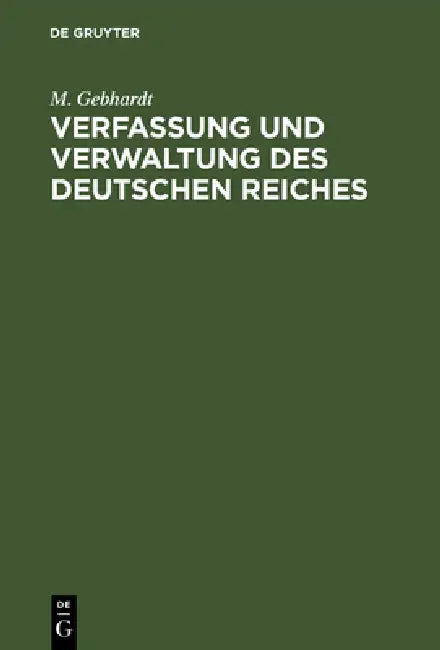 Verfassung und Verwaltung des Deutschen Reiches by M. Gebhardt