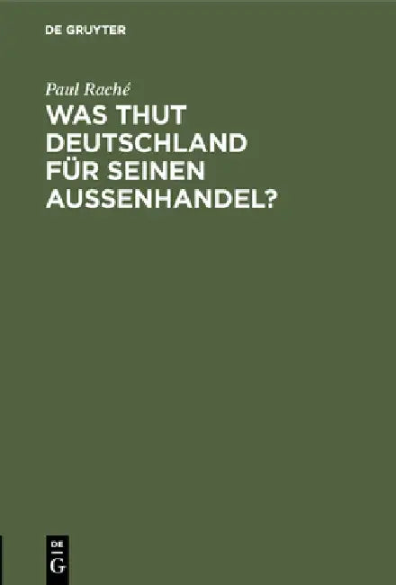 Was thut Deutschland für seinen Aussenhandel? by Paul Raché