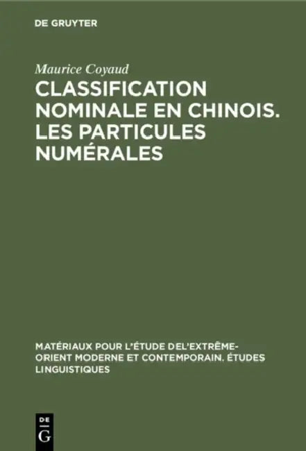 Classification nominale en chinois. Les particules numérales by Maurice Coyaud