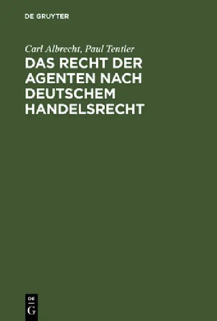 Das Recht der Agenten nach deutschem Handelsrecht by Carl Albrecht, Paul Tentler