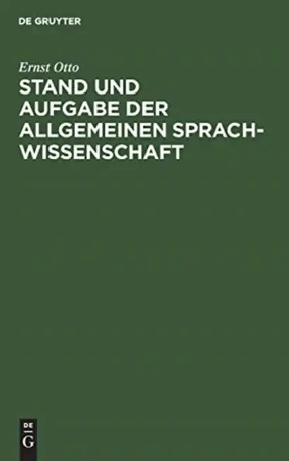 Stand und Aufgabe der allgemeinen Sprachwissenschaft by Ernst Otto