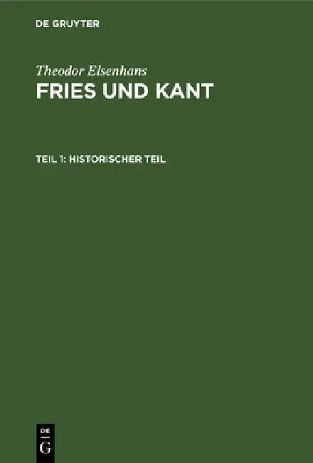 Historischer Teil: Jakob Friedrich Fries ALS Erkenntniskritiker Und Sein Verhältnis Zu Kant by Theodor Elsenhans