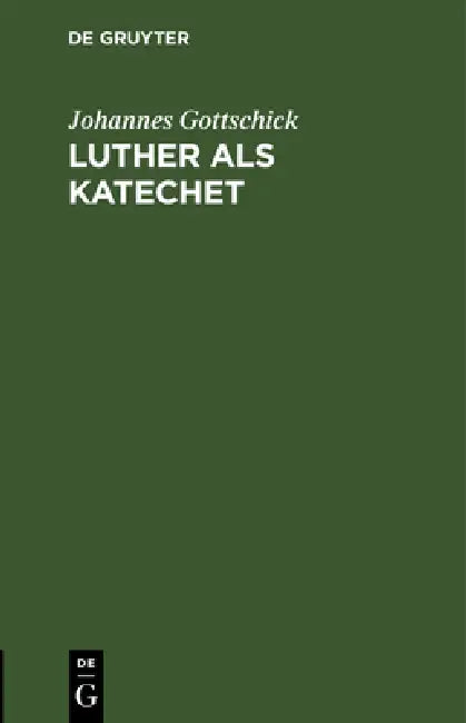 Luther als Katechet by Johannes Gottschick