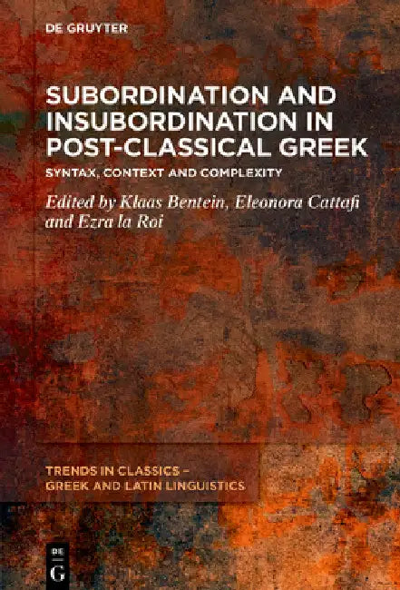 Subordination and Insubordination in Post-Classical Greek: From Syntax to Context by Klaas Bentein