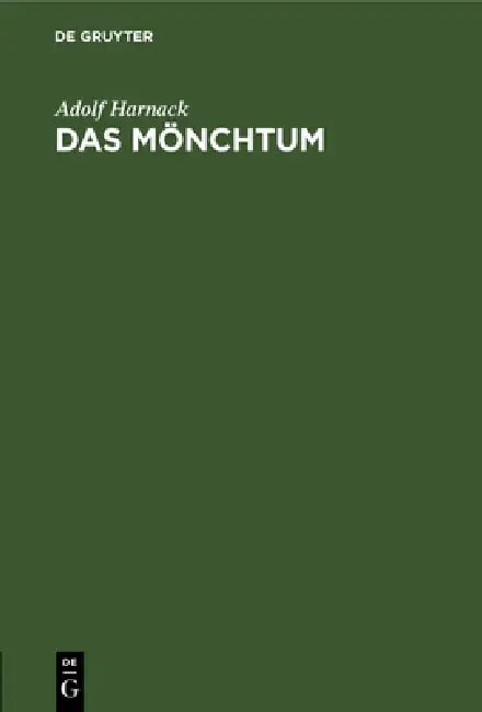 Das Mönchtum: Seine Ideale Und Seine Geschichte by Adolf Harnack
