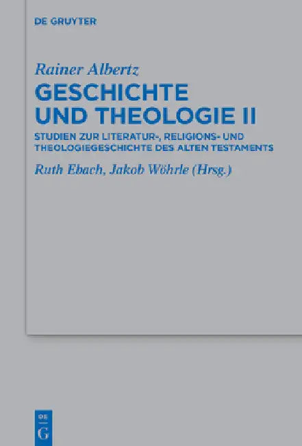 Geschichte Und Theologie II: Studien Zur Literatur-, Religions- Und Theologiegeschichte Des Alten Testaments by Rainer Albertz