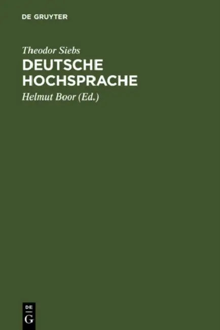 Deutsche Hochsprache: Bühnenaussprache by Theodor Siebs, Helmut Boor