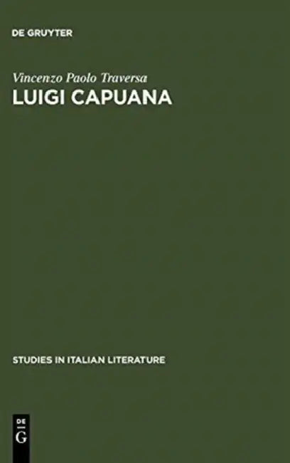 Luigi Capuana: Critic and Novelist by Vincenzo Paolo Traversa