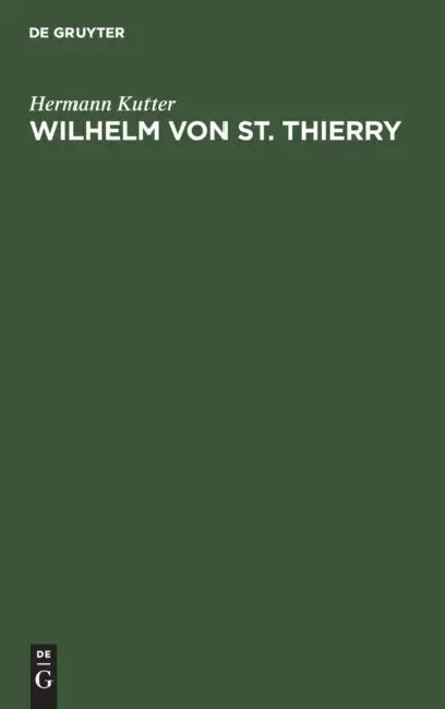 Wilhelm Von St. Thierry: Ein Repräsentant Der Mittelalterlichen Frömmigkeit by Hermann Kutter
