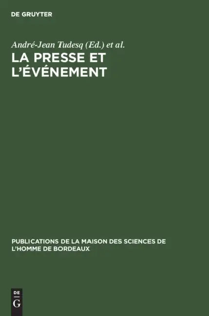 La Presse Et l'Événement: Recueil de Travaux by André-Jean Tudesq, Amédro