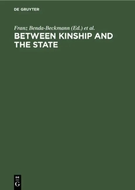 Between Kinship and the State: Social Security and Law in Developing Countries by Franz Benda-Beckmann, Keebet Benda-Beckmann