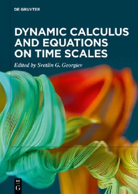 Dynamic Calculus and Equations on Time Scales by Svetlin G. Georgiev