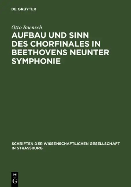 Aufbau und Sinn des Chorfinales in Beethovens neunter Symphonie by Otto Baensch