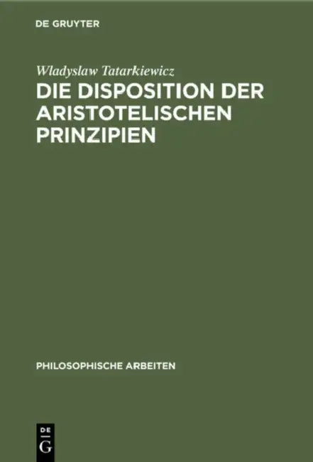 Die Disposition Der Aristotelischen Prinzipien by Wladyslaw Tatarkiewicz