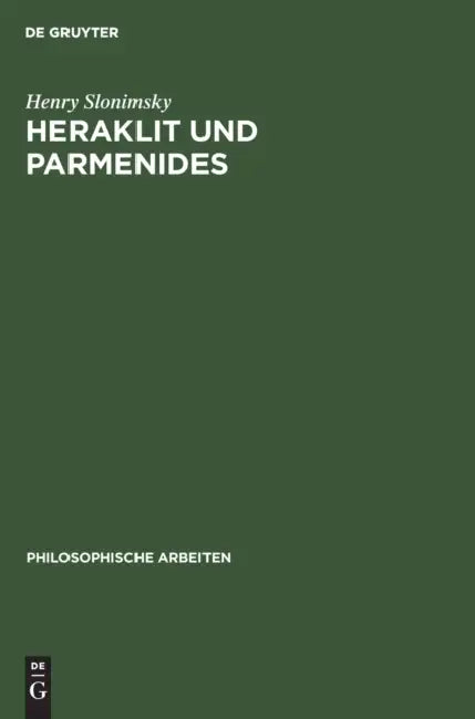 Heraklit Und Parmenides by Henry Slonimsky