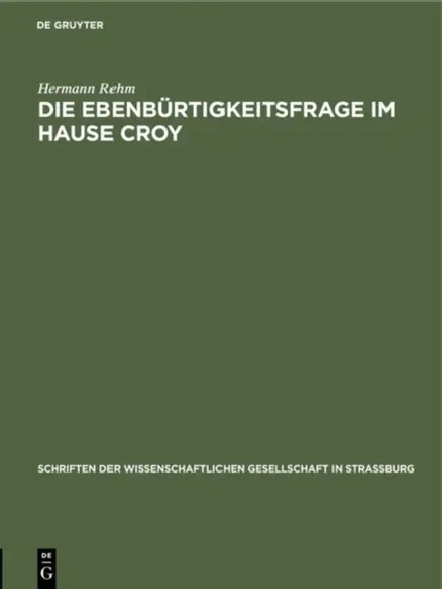 Die Ebenbürtigkeitsfrage Im Hause Croy by Hermann Rehm