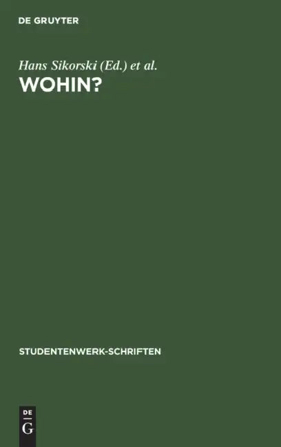 Wohin?: Ein Ratgeber Zur Berufswahl Der Abiturienten by Hans Sikorski, Deutschen Studentenwerk E. V.